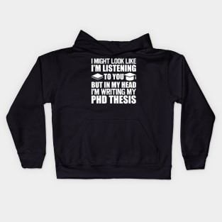Phd Thesis - I might look I'm Listening to you w Kids Hoodie